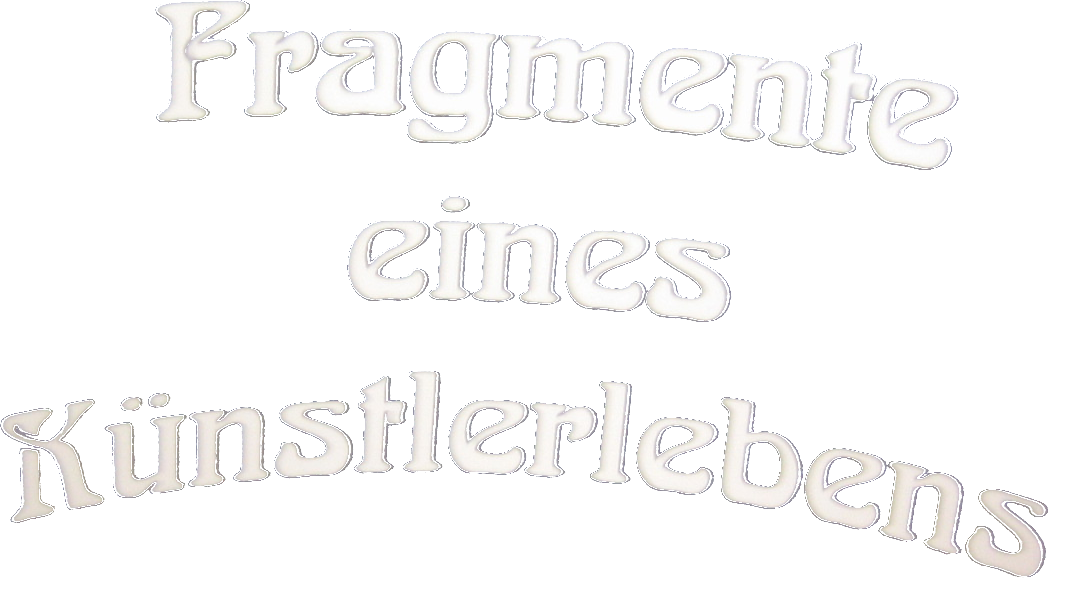 Fragmente eines Künstlerlebens